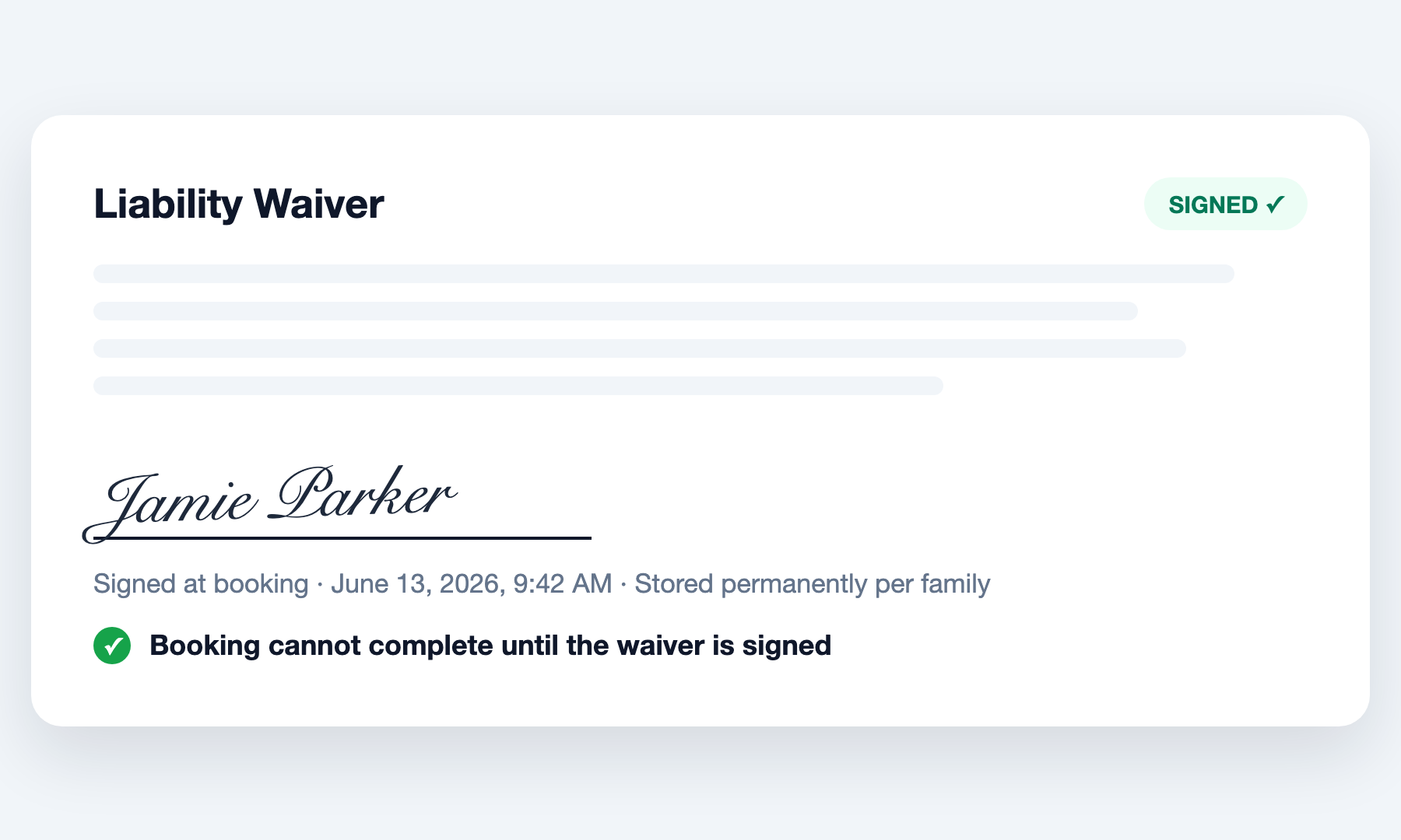 Digital liability waiver signed at booking, timestamped and stored per family, with booking blocked until signed